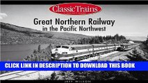 Best Seller Great Northern Railway in the Pacific Northwest (Classic Trains) Free Download
