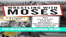 Best Seller Wrestling with Moses: How Jane Jacobs Took On New York s Master Builder and