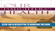 [PDF] Our Daughters  Health: Practical and Invaluable Advice for Raising Confident Girls Ages 6-16