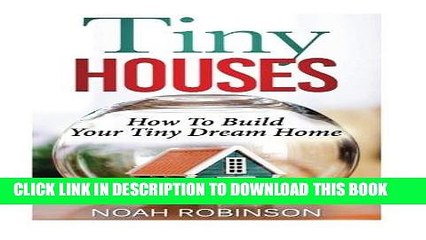 Ebook Tiny Houses: How To Build Your Tiny Dream Home (tiny movement, tiny house plans, tiny home)