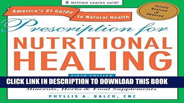 [PDF] Prescription for Nutritional Healing, Fifth Edition: A Practical A-to-Z Reference to