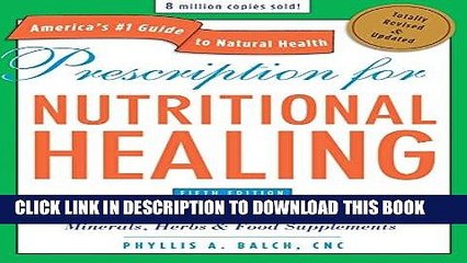 [PDF] Prescription for Nutritional Healing, Fifth Edition: A Practical A-to-Z Reference to