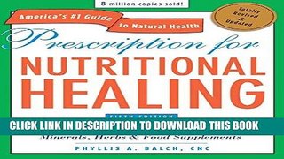 Read Now Prescription for Nutritional Healing, Fifth Edition: A Practical A-to-Z Reference to