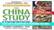 [PDF] The China Study Cookbook: Over 120 Whole Food, Plant-Based Recipes Full Online