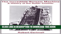 Ebook The Incredible Scream Machine: History of the Roller Coaster Free Download