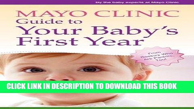 [PDF] Mayo Clinic Guide to Your Baby s First Year: From Doctors Who Are Parents, Too! Full Online