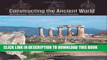 Best Seller Constructing the Ancient World: Architectural Techniques of the Greeks and Romans Free