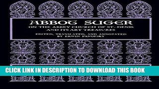 Best Seller Abbot Suger on the Abbey Church of St. Denis and Its Art Treasures Free Read