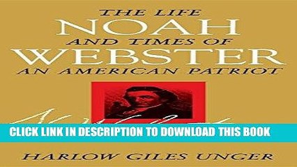 [PDF] Noah Webster: The Life and Times of an American Patriot Full Online
