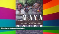 Must Have  Maya Roads: One Woman s Journey Among the People of the Rainforest  Most Wanted