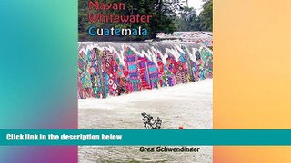 Ebook deals  Mayan Whitewater Guatemala: A guide to the rivers  Buy Now
