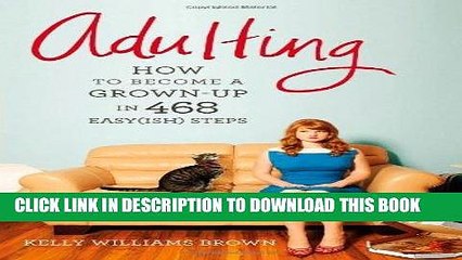 [PDF] Adulting: How to Become a Grown-up in 468 Easy(ish) Steps Popular Collection