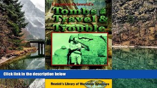 READ NOW  Tombs, Travel, and Trouble (Resnick Library of Worldwide Adventure)  Premium Ebooks Full