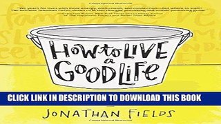 [PDF] How to Live a Good Life: Soulful Stories, Surprising Science, and Practical Wisdom Popular