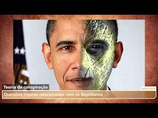 Teoria da conspiração: 7 questões insanas relacionadas com os Reptilianos