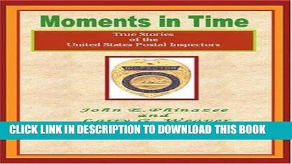 [PDF] Moments in Time: (True Stories of the United States Postal Inspectors) Full Colection