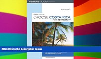 Ebook Best Deals  Choose Costa Rica for Retirement, 8th: Information for Travel, Retirement,