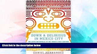 Ebook deals  Down and Delirious in Mexico City: The Aztec Metropolis in the Twenty-First Century