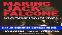 [PDF] Making Jack Falcone: An Undercover FBI Agent Takes Down a Mafia Family Popular Colection