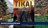 READ NOW  Tikal Smart Guide: An In-Depth Guide for Visitors to Tikal, Guatemala  Premium Ebooks