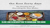 Read Now The First Forty Days: The Essential Art of Nourishing the New Mother Download Book