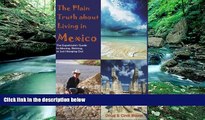 Deals in Books  The Plain Truth about Living in Mexico: The Expatriate s Guide to Moving,