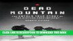 Read Now Dead Mountain: The Untold True Story of the Dyatlov Pass Incident PDF Online