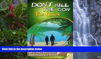 Deals in Books  Don t Kill The Cow Too Quick:  An Ex-Pat s Adventures Homesteading in Panama