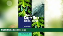 Buy NOW  Choose Costa Rica for Retirement: Retirement Discoveries for Every Budget (Choose