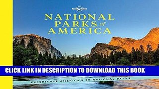 Read Now National Parks of America: Experience America s 59 National Parks (Lonely Planet)