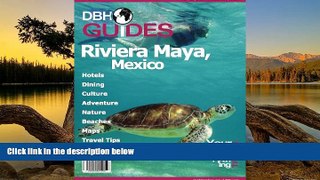 READ NOW  Riviera Maya, Mexico City Travel Guide 2014: Attractions, Restaurants, and More... (DBH