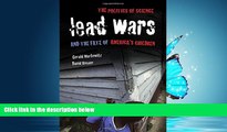 PDF Lead Wars: The Politics of Science and the Fate of America s Children (California/Milbank