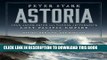 Read Now Astoria: John Jacob Astor and Thomas Jefferson s Lost Pacific Empire: A Story of Wealth,