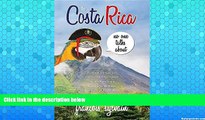 Best Buy Deals  The Costa Rica No One Talks about: Politically Incorrect Facts and Information