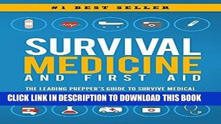 Read Now Survival Medicine   First Aid: The Leading Prepper s Guide to Survive Medical Emergencies