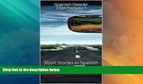 Buy NOW  Spanish Reader Intermediate 1: Short Stories in Spanish (Spanish Reader For Beginners,