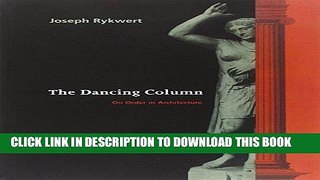 Ebook The Dancing Column: On Order in Architecture Free Read
