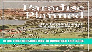 Best Seller Paradise Planned: The Garden Suburb and the Modern City Free Read