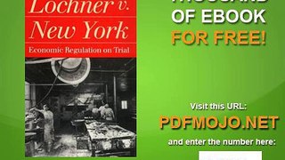 Lochner v. New York Economic Regulation on Trial