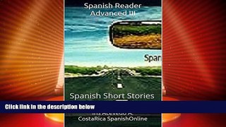 Big Sales  Spanish Reader Advanced III: Spanish Short Stories (Spanish Reader for Beginners,