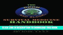 Read Now The Doom and Bloom Survival Medicine Handbook: Keep your Loved Ones Healthy in Every