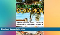 Ebook Best Deals  Retirement in Costa Rica: Discover Why, How and What You Need to Live in Costa