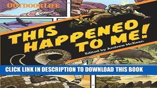 Read Now This Happened to Me!: A Graphic Collection of True Adventure Tales Download Online