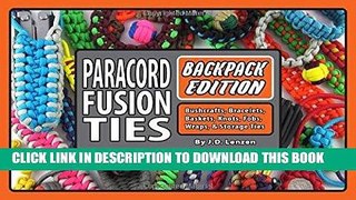 Read Now Paracord Fusion Ties - Backpack Edition: Bushcrafts, Bracelets, Baskets, Knots, Fobs,