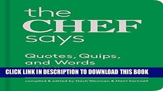 Ebook The Chef Says: Quotes, Quips and Words of Wisdom Free Read