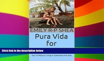 Ebook Best Deals  Pura Vida for Parents: Top 15 FAQs on Living in Costa Rica with Kids  Full Ebook