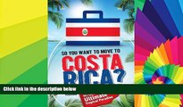 Ebook deals  So, You Want to Move to Costa Rica? My Quest for the Ultimate Tropical Paradise  Full