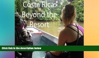 Must Have  Costa Rica: Beyond the Resort  Most Wanted