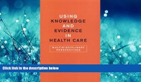 Read Using Knowledge and Evidence in Health Care: Multidisciplinary Perspectives FreeOnline Ebook