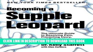 Read Now Becoming a Supple Leopard: The Ultimate Guide to Resolving Pain, Preventing Injury, and